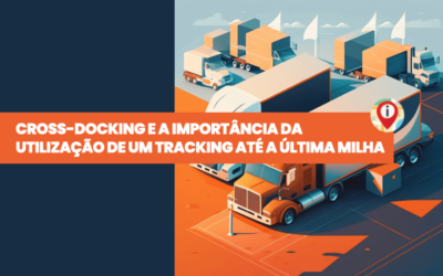 Cross-Docking e a Importância da Utilização de um Tracking até a Última Milha