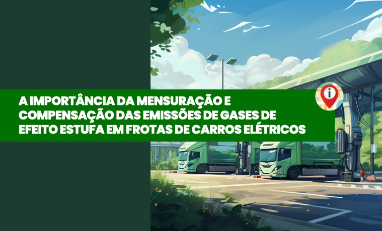 A Importância da Mensuração e Compensação das Emissões de Gases de Efeito Estufa em Frotas de Carros Elétricos